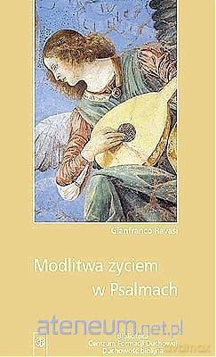 Modlitwa życiem w Psalmach - kard. Gianfranco Ravasi [KSIĄŻKA]