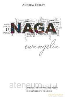 Naga Ewangelia Andrew Farley - Andrew Farley [KSIĄŻKA]