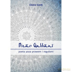 Nizar Qabbani poeta poza prawem i regułami - Edyta Szott [KSIĄŻKA]