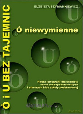Ó i U bez tajemnic. Ó niewymienne - Elżbieta Szymankiewicz [KSIĄŻKA]