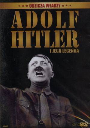 Oblicza władzy: Adolf Hitler i jego legenda [DVD]