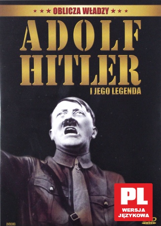 Oblicza władzy: Adolf Hitler i jego legenda [DVD]