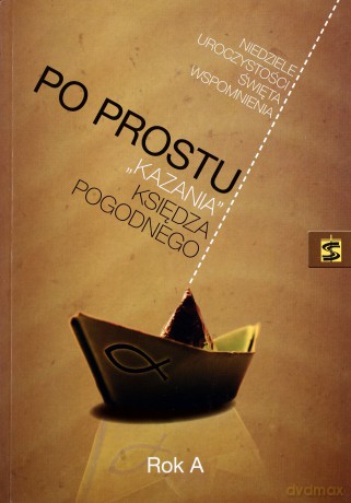 Po Prostu kazania księdza Pogodnego Rok A [KSIĄŻKA]