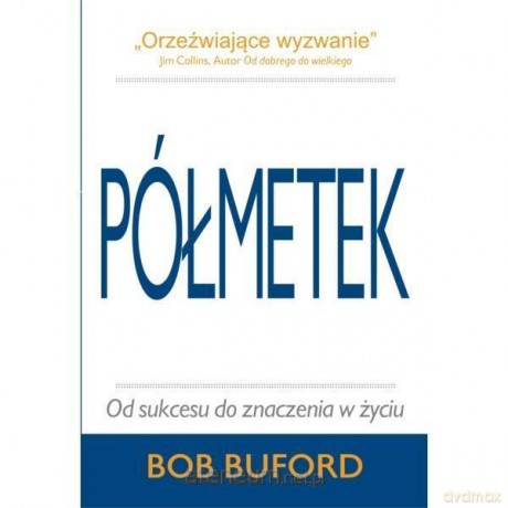 Półmetek - Od sukcesu do znaczenia w życiu - Bob Buford [KSIĄŻKA]