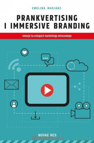 Prankvertising i immersive branding - Ewelina Masiarz [KSIĄŻKA]
