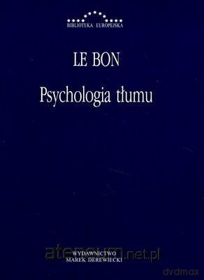 Psychologia tłumu - Gustaw Le Bon [KSIĄŻKA]