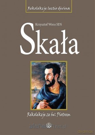 Skała. Rekolekcje lectio divina ze św. Piotrem - ks. Krzysztof Wons [KSIĄŻKA]