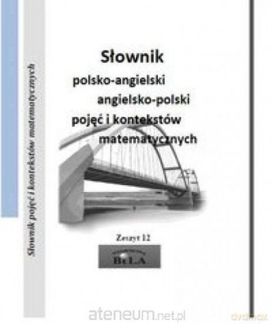 Słownik polsko-angielski angielsko-polski pojęć i kontekstów matematycznych - Wiesława Regel [KSIĄŻKA]