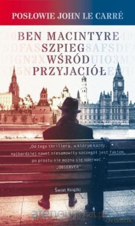 Szpieg wśród przyjaciół - Ben Macintyre [KSIĄŻKA]