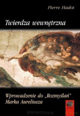 Twierdza wewnętrzna. Wprowadzenie do Rozmyślań - Pierre Hadot [KSIĄŻKA]
