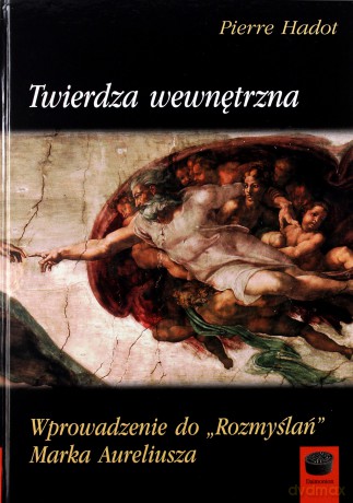 Twierdza wewnętrzna. Wprowadzenie do Rozmyślań - Pierre Hadot [KSIĄŻKA]