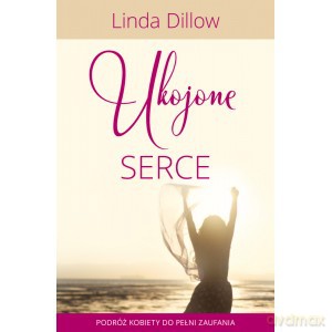 Ukojone serce - Linda Dillow [KSIĄŻKA]