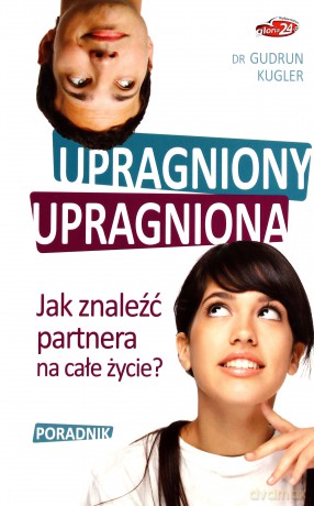 Upragniony, upragniona. Jak znaleźć partnera... - Gudrun Kugler [KSIĄŻKA]