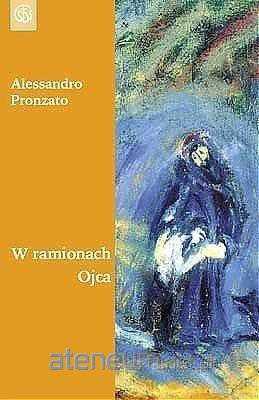 W ramionach Ojca - Alessandro Pronzato [KSIĄŻKA]