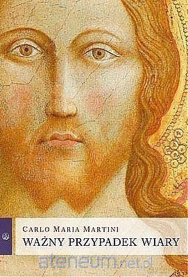 Ważny przypadek wiary - kard. Carlo Maria Martini [KSIĄŻKA]