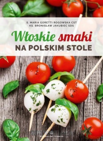 Włoskie smaki na polskim stole [KSIĄŻKA]