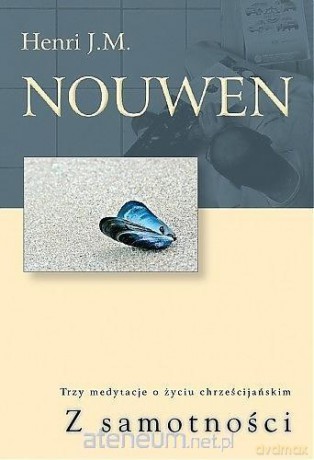 Z samotności - Henri J. M. Nouwen [KSIĄŻKA]