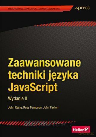 Zaawansowane techniki języka JavaScript - John Resig, Russ Ferguson, John Paxton [KSIĄŻKA]