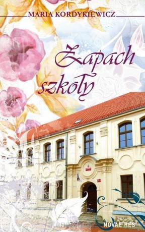 Zapach szkoły - Maria Kordykiewicz [KSIĄŻKA]