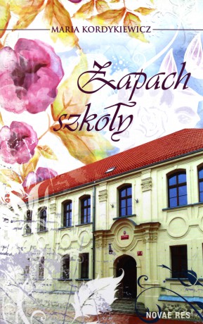 Zapach szkoły - Maria Kordykiewicz [KSIĄŻKA]
