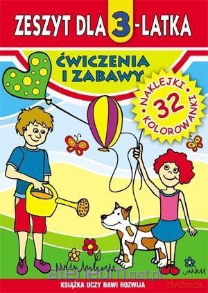 Zeszyt dla 3-latka. Ćwiczenia i zabawy - Małgorzata Korczyńska [KSIĄŻKA]