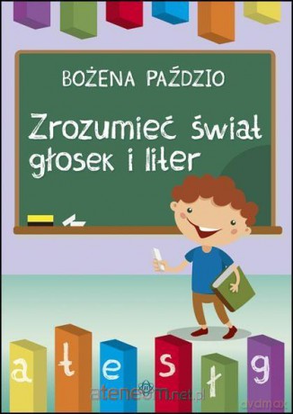 Zrozumieć świat głosek i liter - Bożena Paździo [KSIĄŻKA]