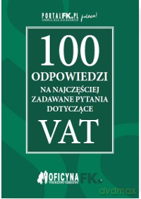 100 odpowiedzi na najczęściej zadawane pytania dotyczące VAT 2016 [KSIĄŻKA]