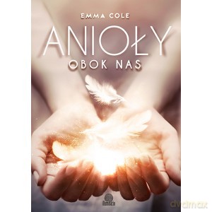 Anioły obok nas - Emma Cole [KSIĄŻKA]