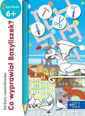 Co wyprawiał Bazyliszek. Bajki mazajki - Barbara Lewandowska [KSIĄŻKA]