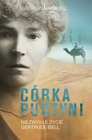 Córka pustyni. Niezwykłe życie Gertrude Bell - Georgina Howell (twarda) [KSIĄŻKA]