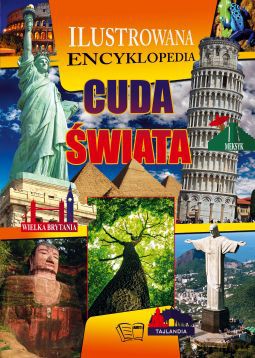 Cuda świata. Ilustrowana encyklopedia (twarda) [KSIĄŻKA]