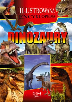 Dinozaury. Ilustrowana encyklopedia (twarda) [KSIĄŻKA]