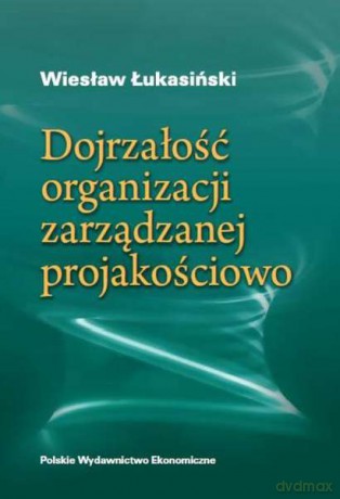 Dojrzałość organizacji zarządzanej jakościowo - Wiesław Łukasiński [KSIĄŻKA]