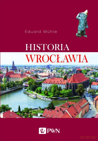 Historia Wrocławia - Eduard Muhle [KSIĄŻKA]