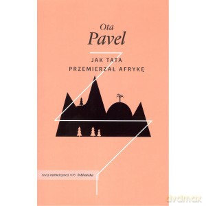 Jak tata przemierzał afrykę - Ota Pavel [KSIĄŻKA]