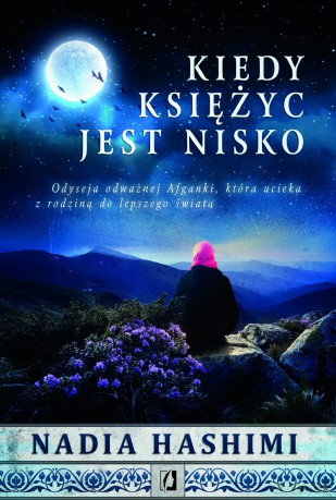 Kiedy księżyc jest nisko - Nadia Hashimi [KSIĄŻKA]
