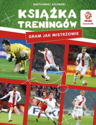 Książka treningów. Gram jak mistrzowie PZPN [KSIĄŻKA]