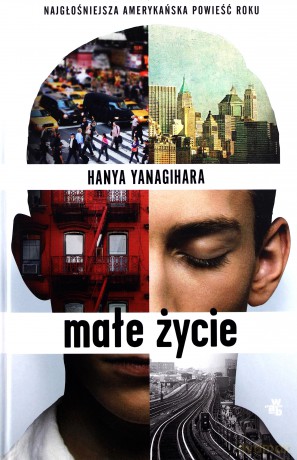 Małe życie - Hanya Yanagihara (twarda) [KSIĄŻKA]