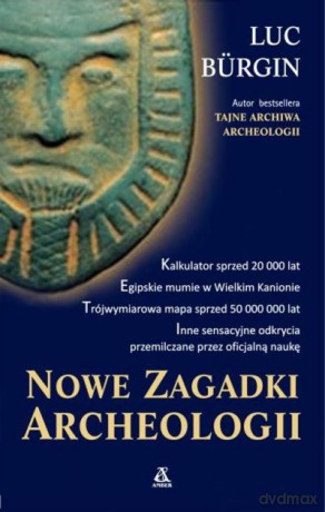 Nowe zagadki archeologii - Luc Burgin [KSIĄŻKA]