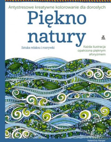 Piękno natury. Antystresowe kreatywne kolorowanie dla dorosłych - Valentina Harper [KSIĄŻKA]
