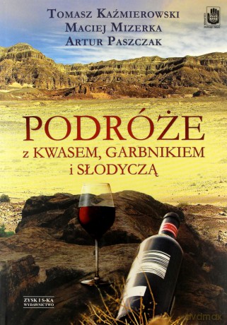 Podróże z kwasem Garbnikiem i słodyczą - Tomasz Kaźmierowski, Maciej Mizerka, Artur Paszczak [KSIĄŻKA]