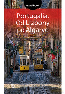 Portugalia od Lizbony po Algarve. Travelbook - Anna Pamuła [KSIĄŻKA]
