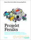 Projekt Feniks. Powieść o IT modelu devops i o tym jak pomóc firmie w odniesieniu sukcesu - Gene Kim, Kevin Behr, George Spafford [KSIĄŻKA]