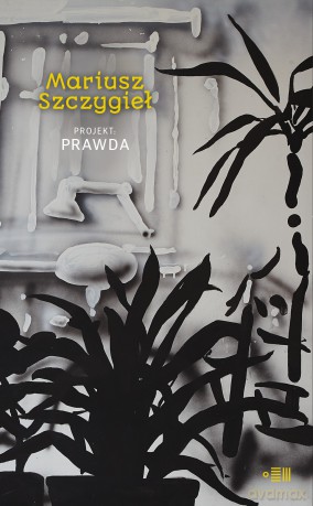 Projekt prawda - Mariusz Szczygieł [KSIĄŻKA]