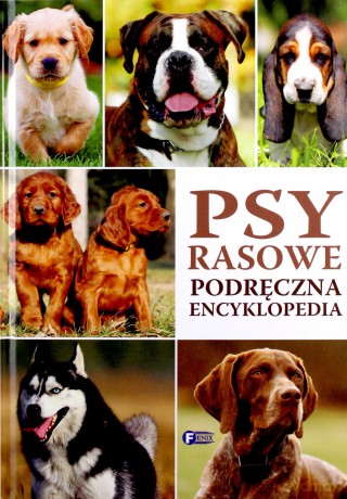 Psy rasowe. Podręczna encyklopedia (twarda) [KSIĄŻKA]