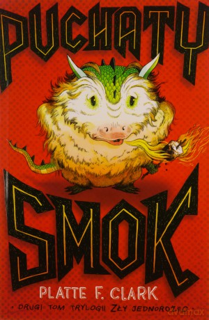 Puchaty smok, zły jednorożec (Tom 2) - Platte F. Clark [KSIĄŻKA]