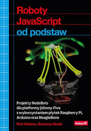 Roboty javascript od podstaw - Rick Waldron, Backstop Media [KSIĄŻKA]