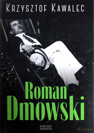 Roman Dmowski. Biografia - Krzysztof Kawalec (twarda) [KSIĄŻKA]