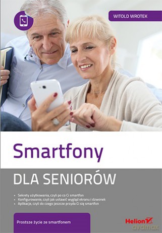 Smartfony dla seniorów - Witold Wrotek [KSIĄŻKA]