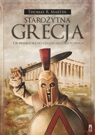 Starożytna Grecja. Od prehistorii do czasów hellenistycznych - Thomas R. Martin [KSIĄŻKA]